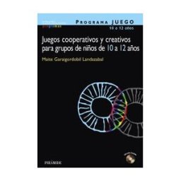 Ediciones Pirámide Programa Juego. Juegos Cooperativos Y Creativos Para Grupos De Niños De 10 A 12 Años