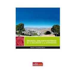 Editum. Ediciones de la Universidad de Murcia Granada, Conjunto Histórico: De La Declaración A La Intervención