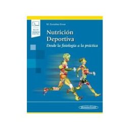Editorial Médica Panamericana S.A. Nutrición Deportiva Desde La Fisiología A La Práctica (incluye Versión Digital)