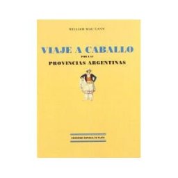 Ediciones Espuela de Plata Viaje A Caballo Por Las Provincias Argentinas