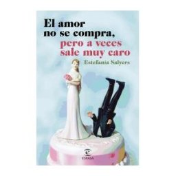 Espasa Libros, S.L. El Amor No Se Compra, Pero A Veces Sale Muy Caro