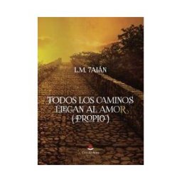 Grupo Editorial Círculo Rojo SL Todos Los Caminos Llegan Al Amor ( Propio )