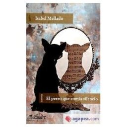 Páginas de Espuma SL El Perro Que Comía Silencio