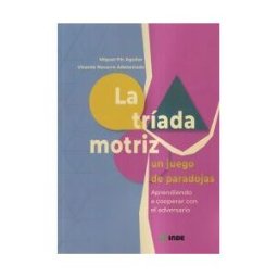Editorial INDE La Tríada Motriz, Un Juego De Paradojas