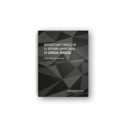 Ideaspropias Editorial Interacciones Orales En El Entorno Empresarial En Lengua Inglesa : Habilidades Comunicativas Para La Negociación Con Clientes Y Proveedores.