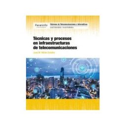 Ediciones Paraninfo, S.A Técnicas Y Procesos En Infraestructuras De Telecomunicaciones