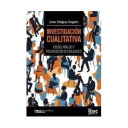 ESIC Editorial Investigación Cualitativa: Diseño, Análisis Y Presentación De Resultados
