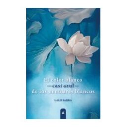 Aliar 2015 Ediciones, S.L. El Color Blanco Casi Azul De Los Nenúfares Blancos