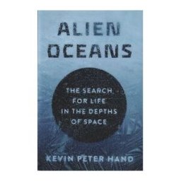 Princeton University Press Alien Oceans: The Search For Life In The Depths Of Space