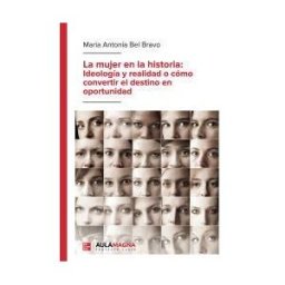 Aula Magna La Mujer En La Historia: Ideología Y Realidad O Cómo Convertir El Destino En Oportunidad