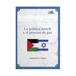 UAM Ediciones La Política Israelí Y El Proceso De Paz