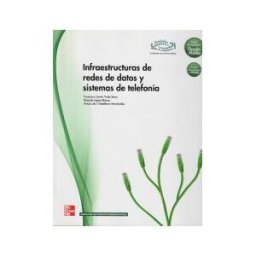 McGraw-Hill Interamericana de España S.L. Infraestructuras De Redes De Datos Y Sistemas De Telefonia.grado Medio