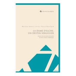 Casa de Velázquez La Dame D'elche, Un Destin Singulier