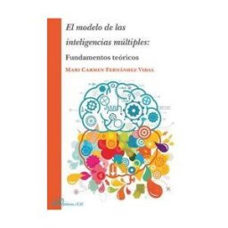 Editorial Dykinson, S.L. El Modelo De Las Inteligencias Múltiples : Fundamentos Teóricos