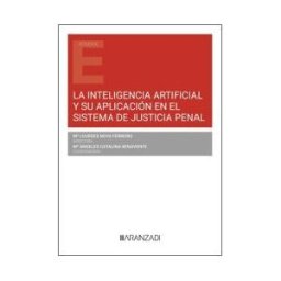 Aranzadi La Inteligencia Artificial Y Su Aplicación En El Sistema De Justicia Penal
