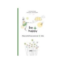 Ediciones Robinbook, S.L. Be + Happy (ideas Prácticas Para Ser + Feliz)