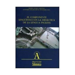 Ediciones Universidad de Salamanca El Componente Lingúistico En La Didáctica De La Lengua Inglesa