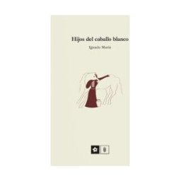 Ediciones Tinta Roja0 Hijos Del Caballo Blanco