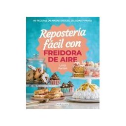 Larousse Repostería Fácil Con Freidora De Aire