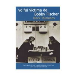 Editorial La Casa del Ajedrez Fui Víctima De Bobby Fischer