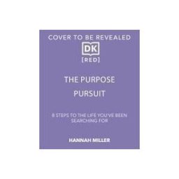 DK PUB The Purpose Pursuit: 8 Steps To The Life You've Been Searching For