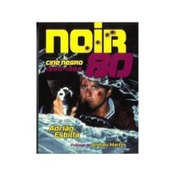 Desfiladero Ediciones Noir 80. El Cine Negro De Los Años 80