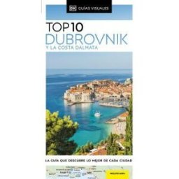 DORLING KINDERSLEY (DK) Guía Top 10 Dubrovnik Y La Costa Dálmata (guías Visuales Top 10)