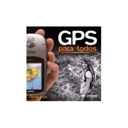 Ediciones Desnivel, S. L Gps Para Todos : La Guía Esencial Para Iniciarse En La Navegación Terrestre