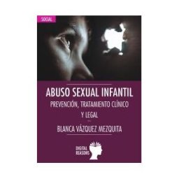 Digital Reasons Abuso Sexual Infantil: Prevención, Tratamiento Clínico Y Legal