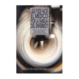 Ediciones Rialp, S.A. qué Puede Hacer El Médico Por La Familia Del Enfermo?