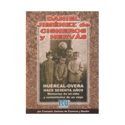 Editorial Club Universitario Huércal-overa Hace Sesenta Años: Memorias De Un Niño Y Comentarios De Un Viejo