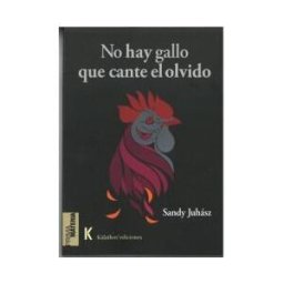 Kálathos Ediciones SL No Hay Gallo Que Cante El Olvido