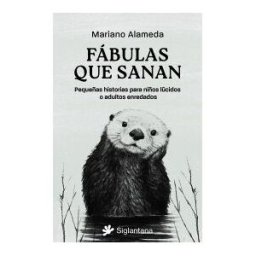 Editorial Siglantana SL Fábulas Que Sanan: Pequeñas Historias Para Niños Lúcidos O Adultos Enredados