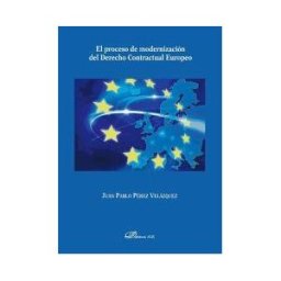 Editorial Dykinson, S.L. El Proceso De Modernización Del Derecho Contractual Europeo