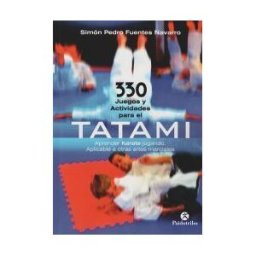 Parramón Paidotribo, S.L. 330 Juegos Y Actividades Para El Tatami