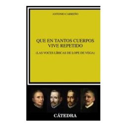 Ediciones Cátedra Que En Tantos Cuerpos Vive Repetido