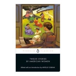 PENGUIN GROUP Twelve Stories By American Women