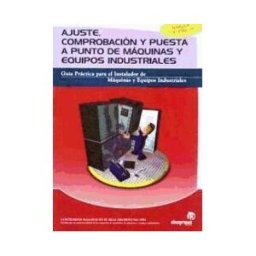 Ideaspropias Editorial Ajuste, Comprobación Y Puesta A Punto De Máquinas Y Equipos Industriales