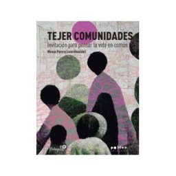 Pollen edicions (El Tinter SAL) Tejer Comunidades. Fil A L'agulla Cooperativa