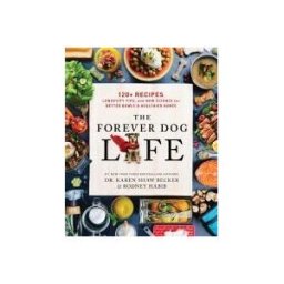 HarperCollins Publishers The Forever Dog Life: 120+ Recipes, Longevity Tips, And New Science For Better Bowls And Healthier Homes