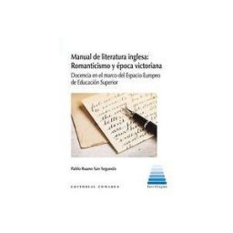 Editorial Comares Manual De Literatura Inglesa: Romanticismo Y época Victoriana: Docencia En El Marco Del Espacio Europeo De Educación Superior