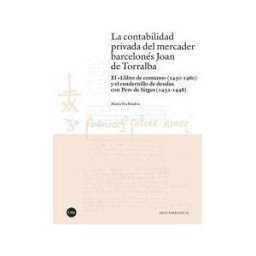 Publicacions i Edicions de la Universitat de Barcelona La Contabilidad Privada Del Mercader Barcelonés Joan De Torralba