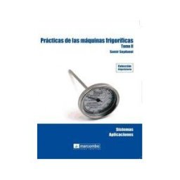 MARCOMBO S.A. Prácticas De Las Máquinas Frigoríficas (tomo Ii)