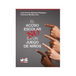 J.M. Bosch Editor El Acoso Escolar No Es Un Juego De Niños