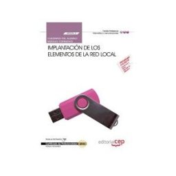 Editorial CEP, S.L. Cuaderno Del Alumno Implantación De Los Elementos De La Red Local. Certificados De Profesionalidad. Sistemas Microinformáticos