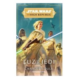 PLANETA COMIC Star Wars The High Republic Luz De Los Jedi (novela)