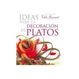 Susaeta Ediciones Estilo Gourmet. Ideas Para La Decoración De Platos