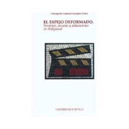 Editorial Universidad de Sevilla-Secretariado de Publicaciones El Espejo Deformado: Versiones, Secuelas Y Adaptaciones En Hollywood.