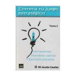 EDITORIAL CHESSY Entrena Tu Juego Estrategico Ii