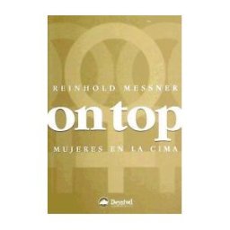 Ediciones Desnivel, S. L On Top : Mujeres En La Cima